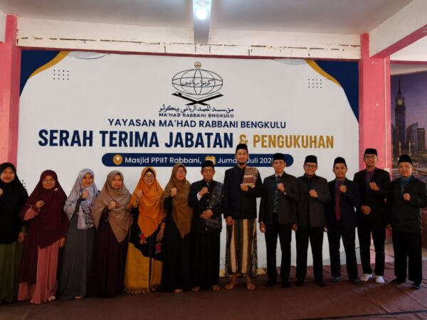 PENYEGARAN AMANAH, MENGUATKAN KHIDMAH - Yayasan Ma'had Rabbani Bengkulu Gelar Pengukuhan dan Serah Terima Jabatan
